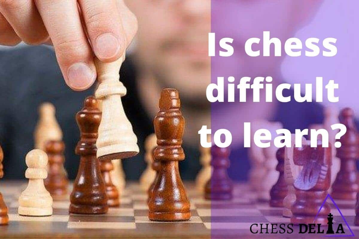 Is Chess Difficult To Learn? (All You Need To Know) Chess Delta