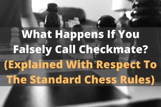 What Happens If You Falsely Call Checkmate? Do You Lose? - Chess Delta