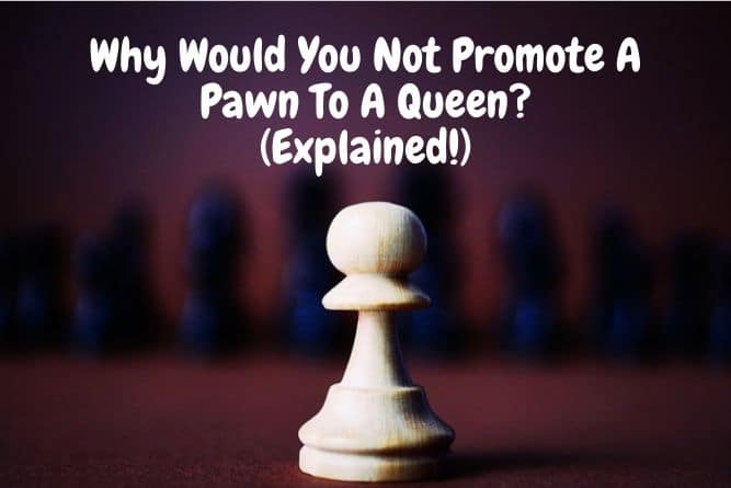 Do You Always Promote A Pawn To A Queen?